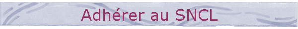 Adhrer au SNCL